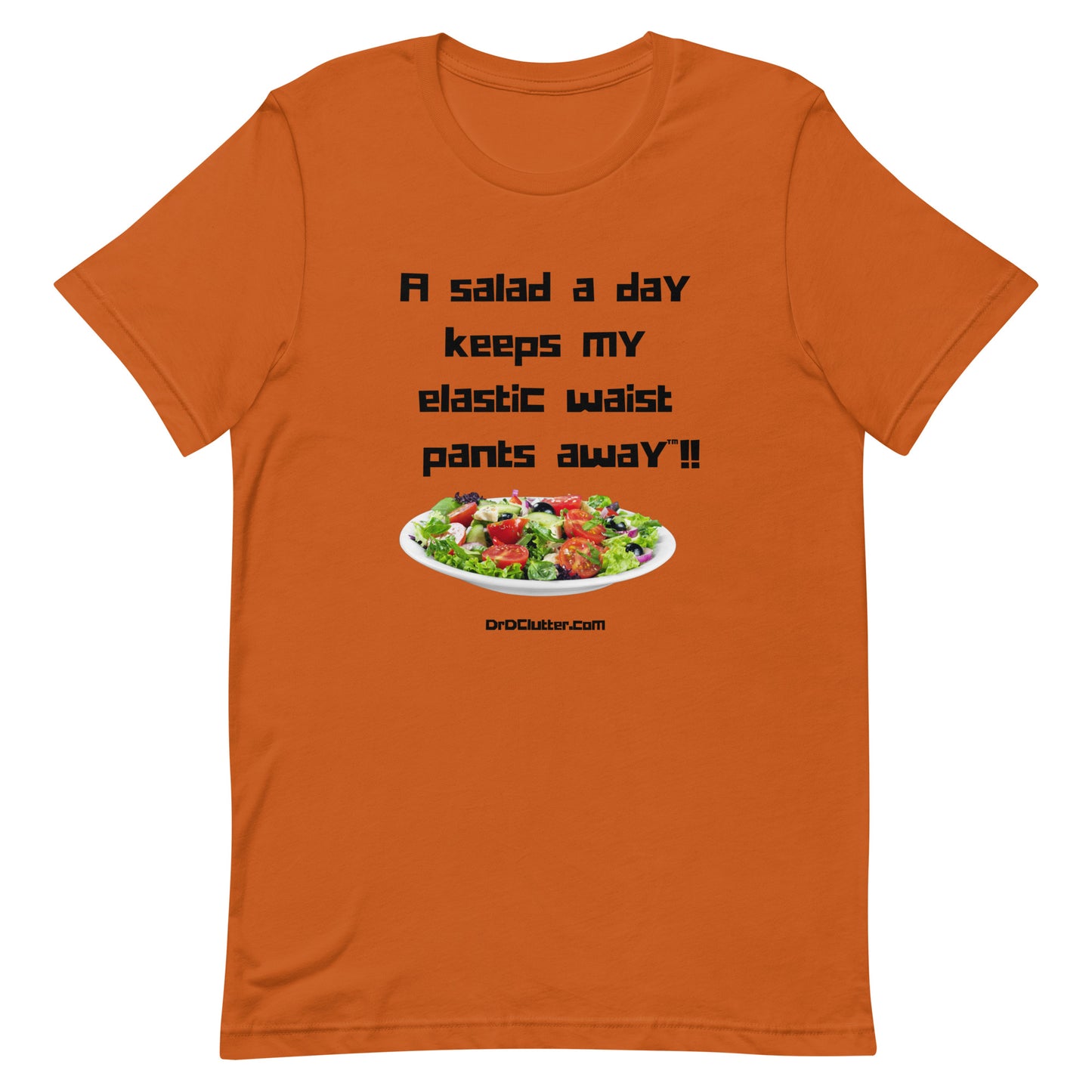 A salad a day keeps my elastic waist pants away™!!-Unisex Premium T-Shirt