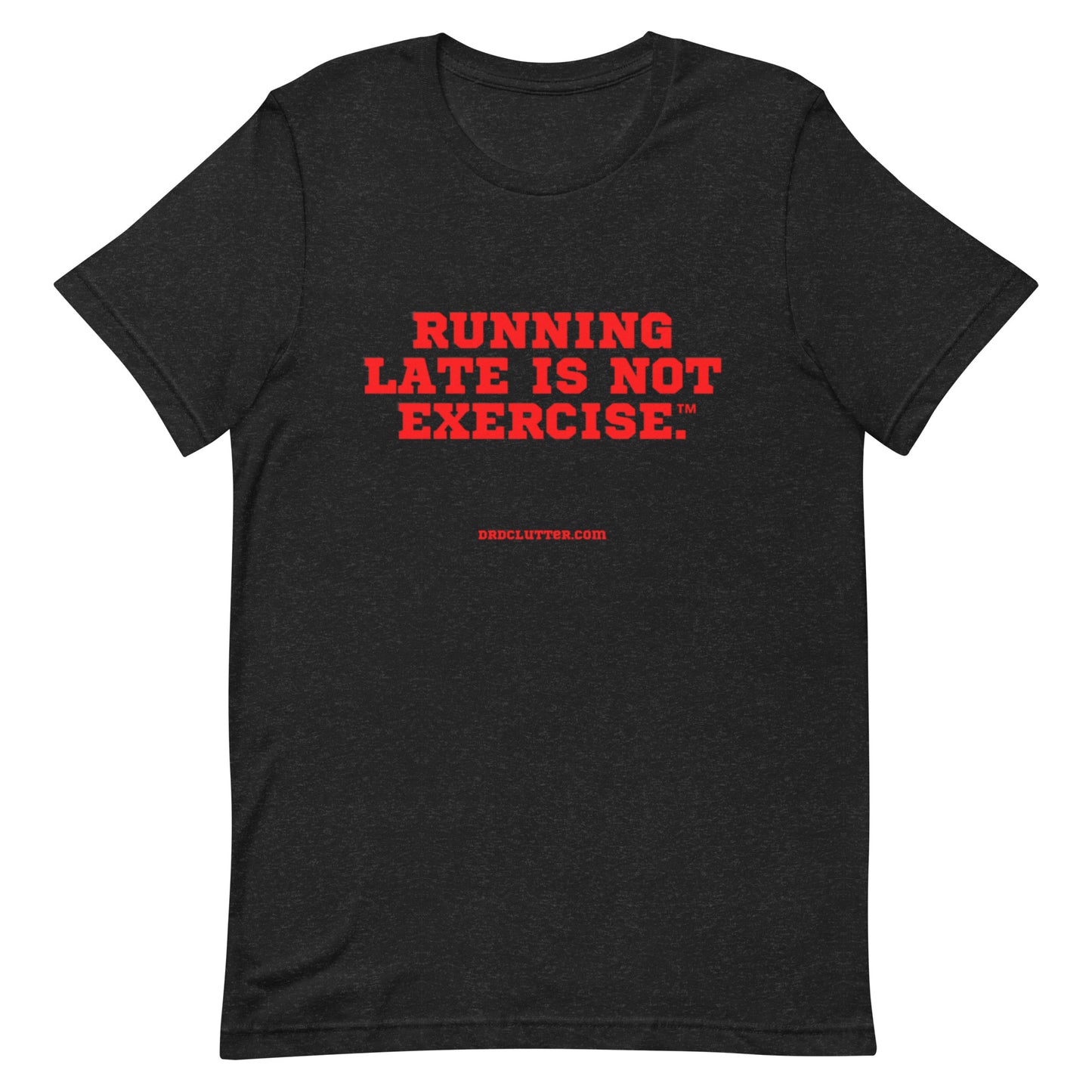Running Late is Not Exercise™.-Unisex Premium T-Shirt