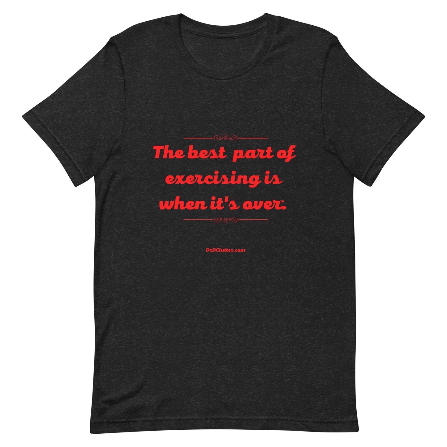 The best part of exercising is when it's over™.-Unisex Premium T-Shirt