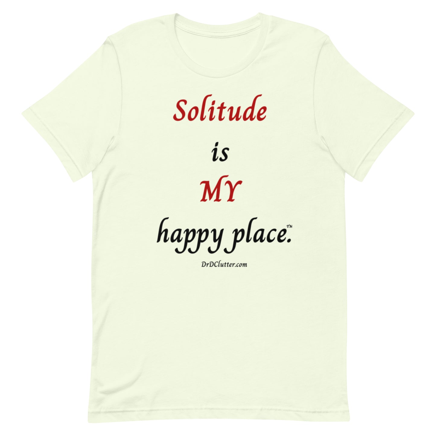 Solitude is MY happy place™.-Unisex Premium T-Shirt