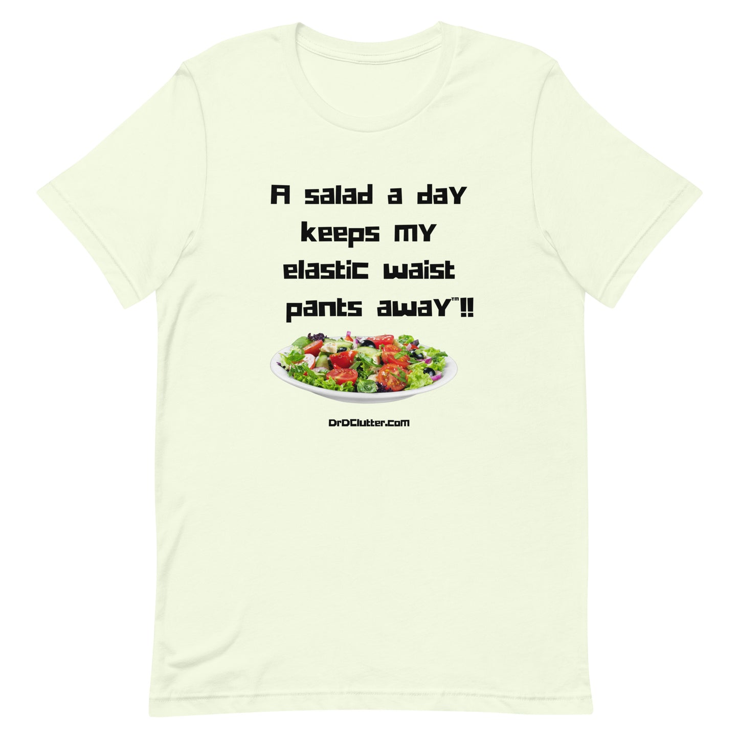 A salad a day keeps my elastic waist pants away™!!-Unisex Premium T-Shirt