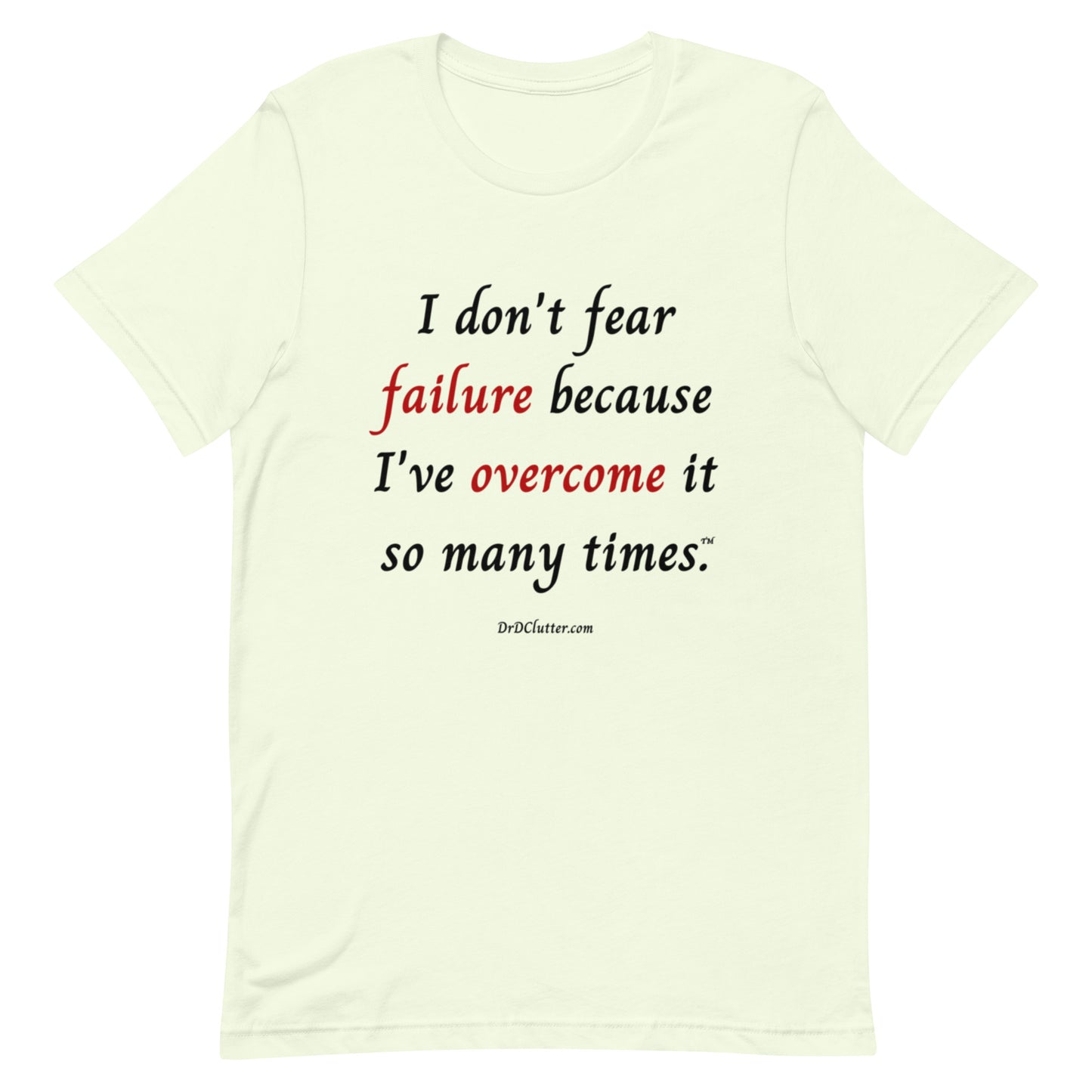I don't fear failure because I've overcome it so many times™.-Unisex Premium T-Shirt