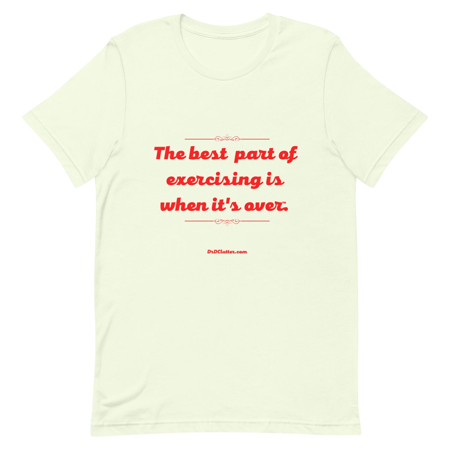 The best part of exercising is when it's over™.-Unisex Premium T-Shirt