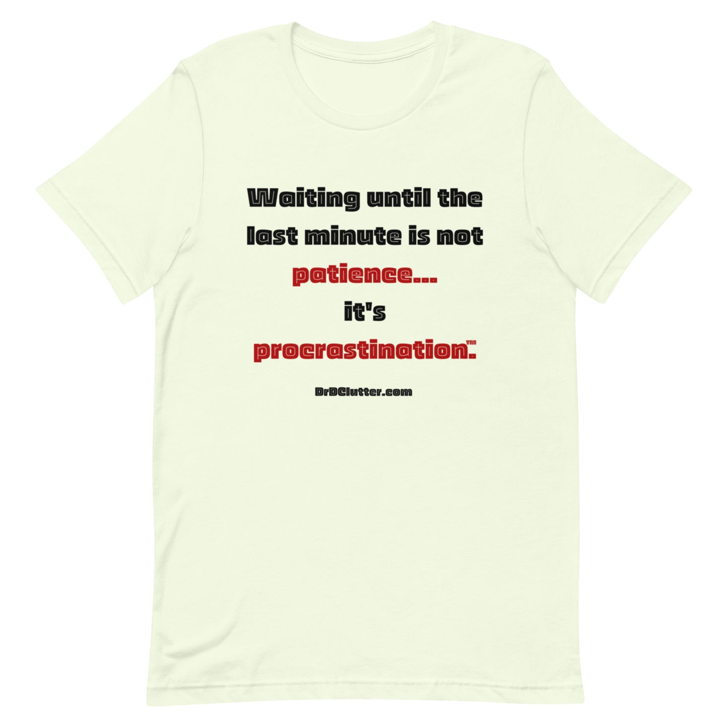 Waiting until the last minute is not patience. It's procrastination™.-Unisex Premium T-Shirt