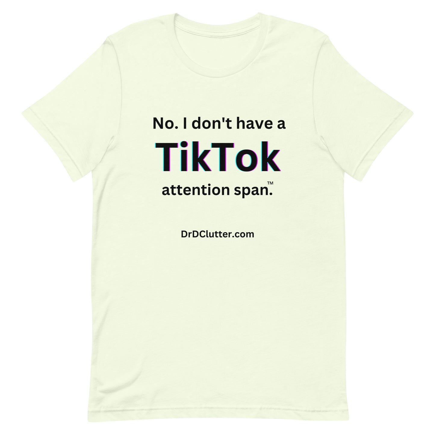 No. I don't have a TikTok attention span™.-Unisex Premium T-Shirt