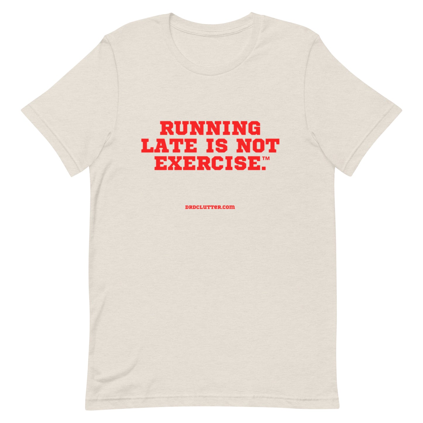 Running Late is Not Exercise™.-Unisex Premium T-Shirt