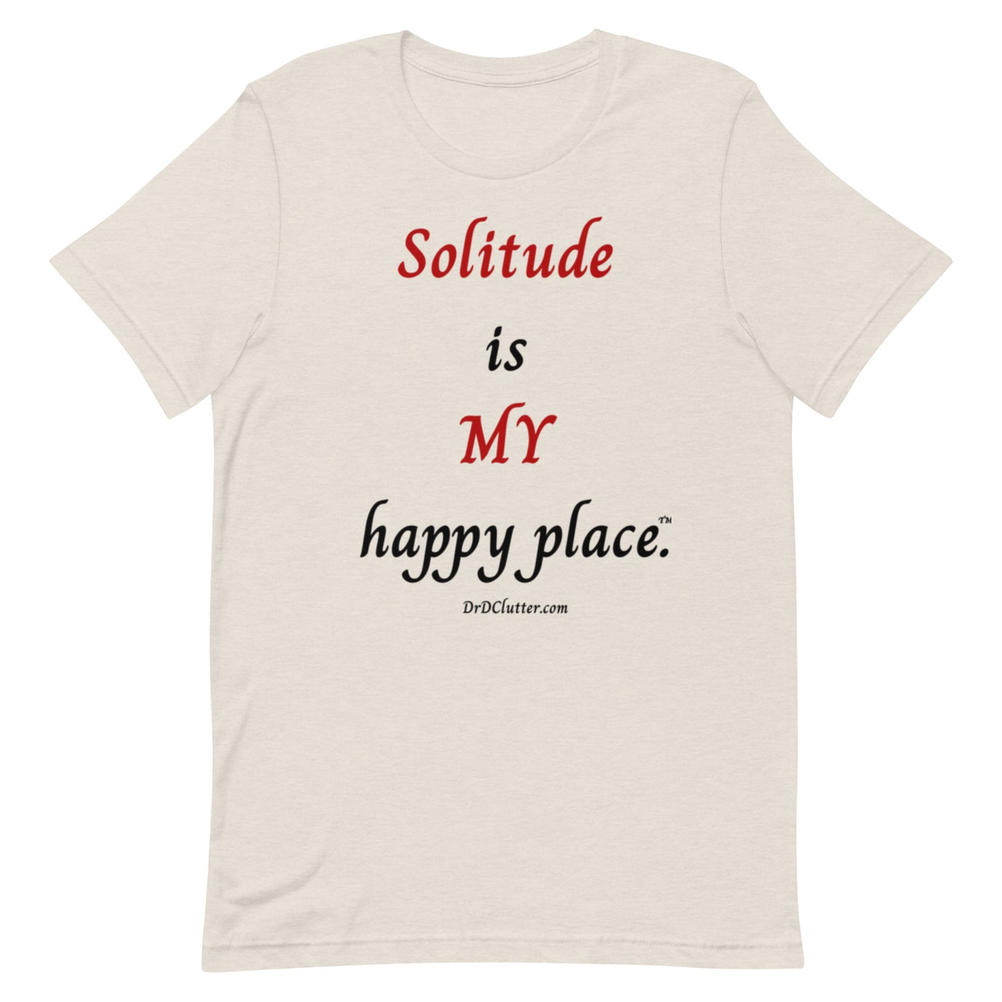Solitude is MY happy place™.-Unisex Premium T-Shirt