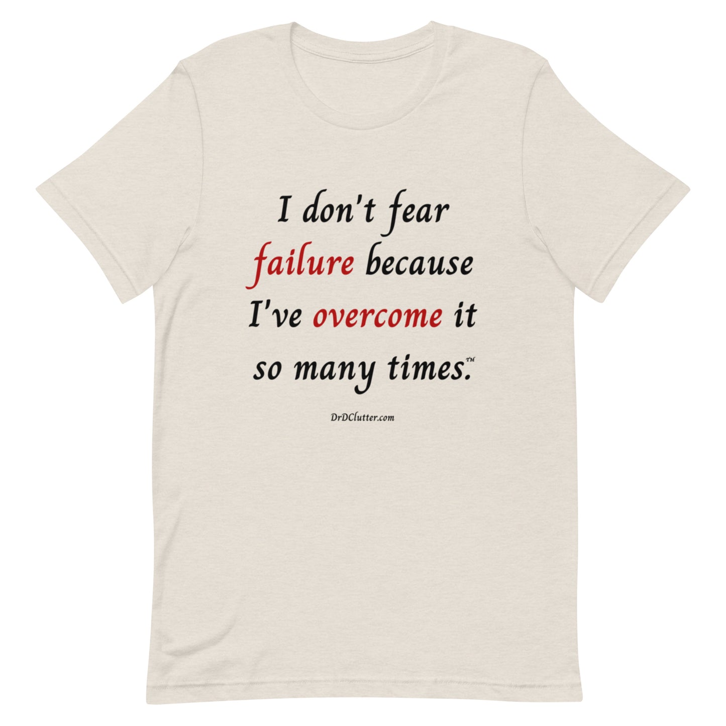 I don't fear failure because I've overcome it so many times™.-Unisex Premium T-Shirt