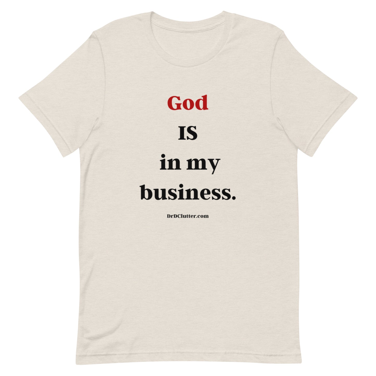 God IS in my business.-Unisex Premium T-Shirt