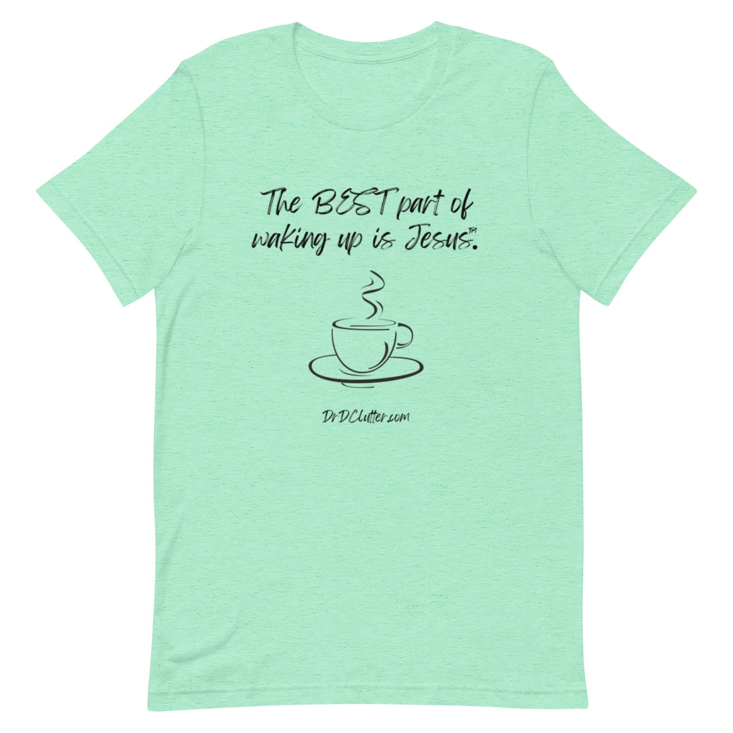 The best part of waking up is Jesus™.-Unisex Premium T-Shirt