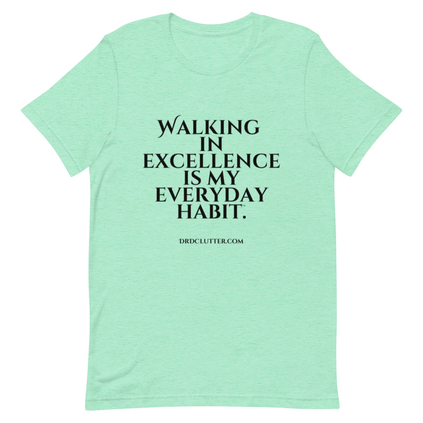 Walking in Excellence is My Everyday Habit™.-Unisex Premium T-Shirt