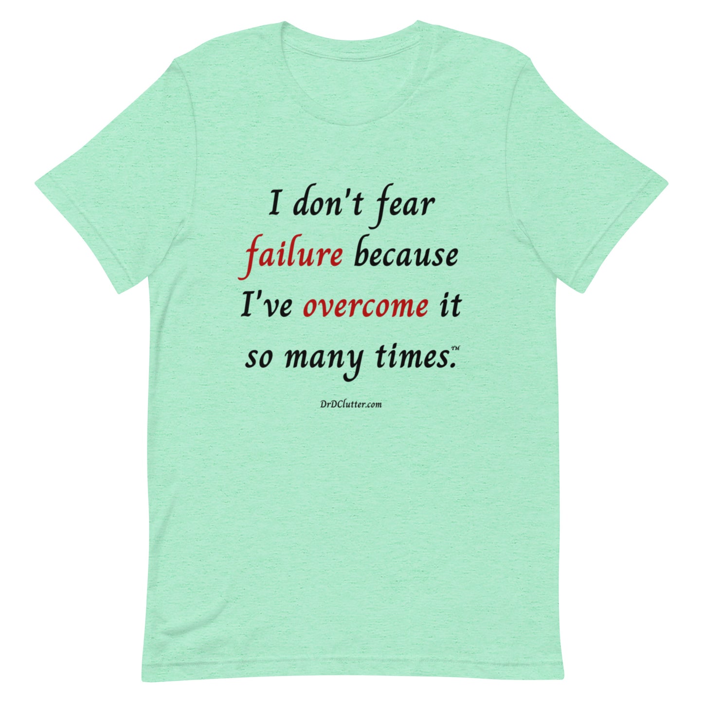 I don't fear failure because I've overcome it so many times™.-Unisex Premium T-Shirt