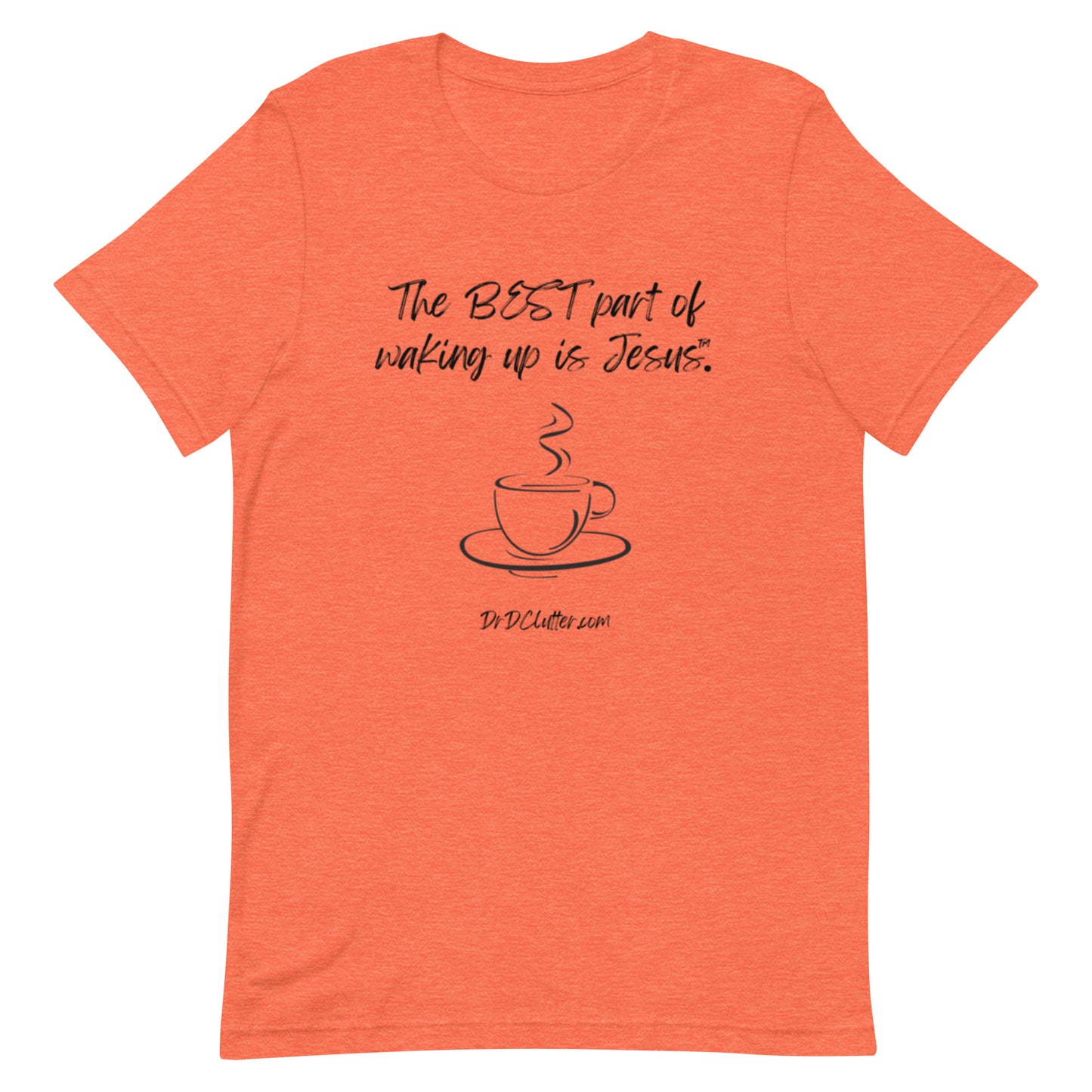 The best part of waking up is Jesus™.-Unisex Premium T-Shirt