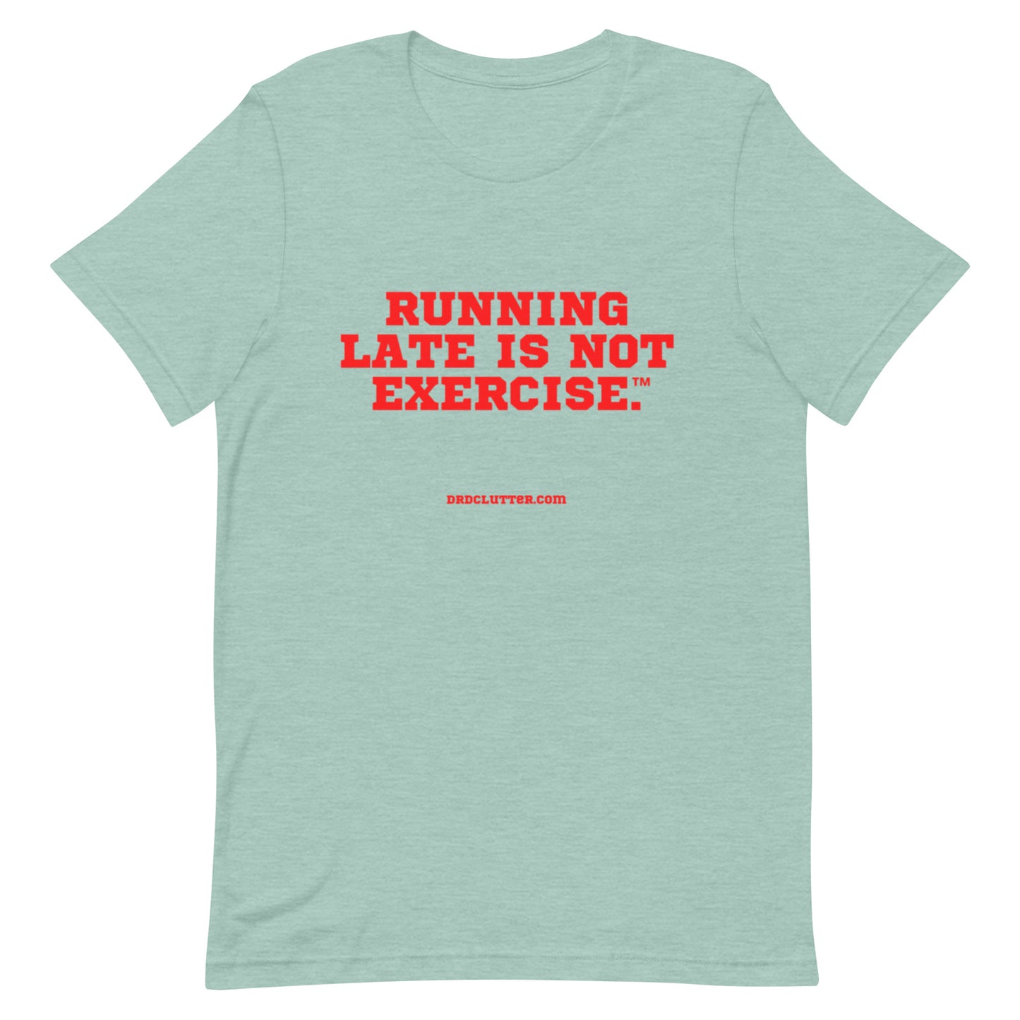 Running Late is Not Exercise™.-Unisex Premium T-Shirt