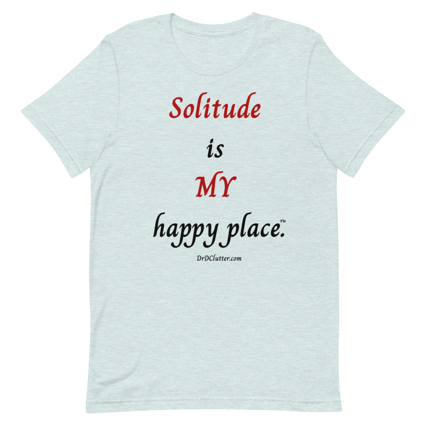 Solitude is MY happy place™.-Unisex Premium T-Shirt