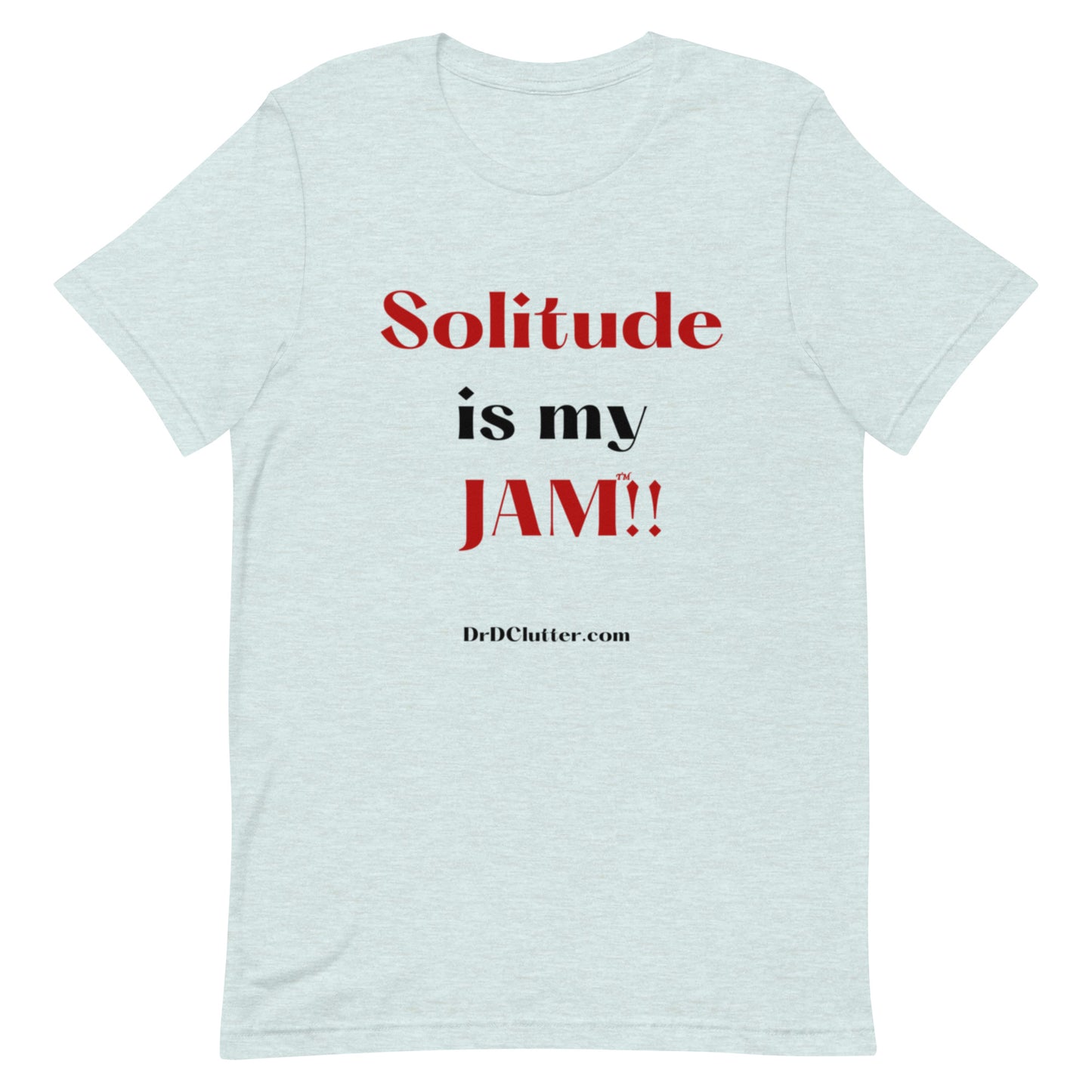 Solitude is my Jam™!!-Unisex Premium T-Shirt