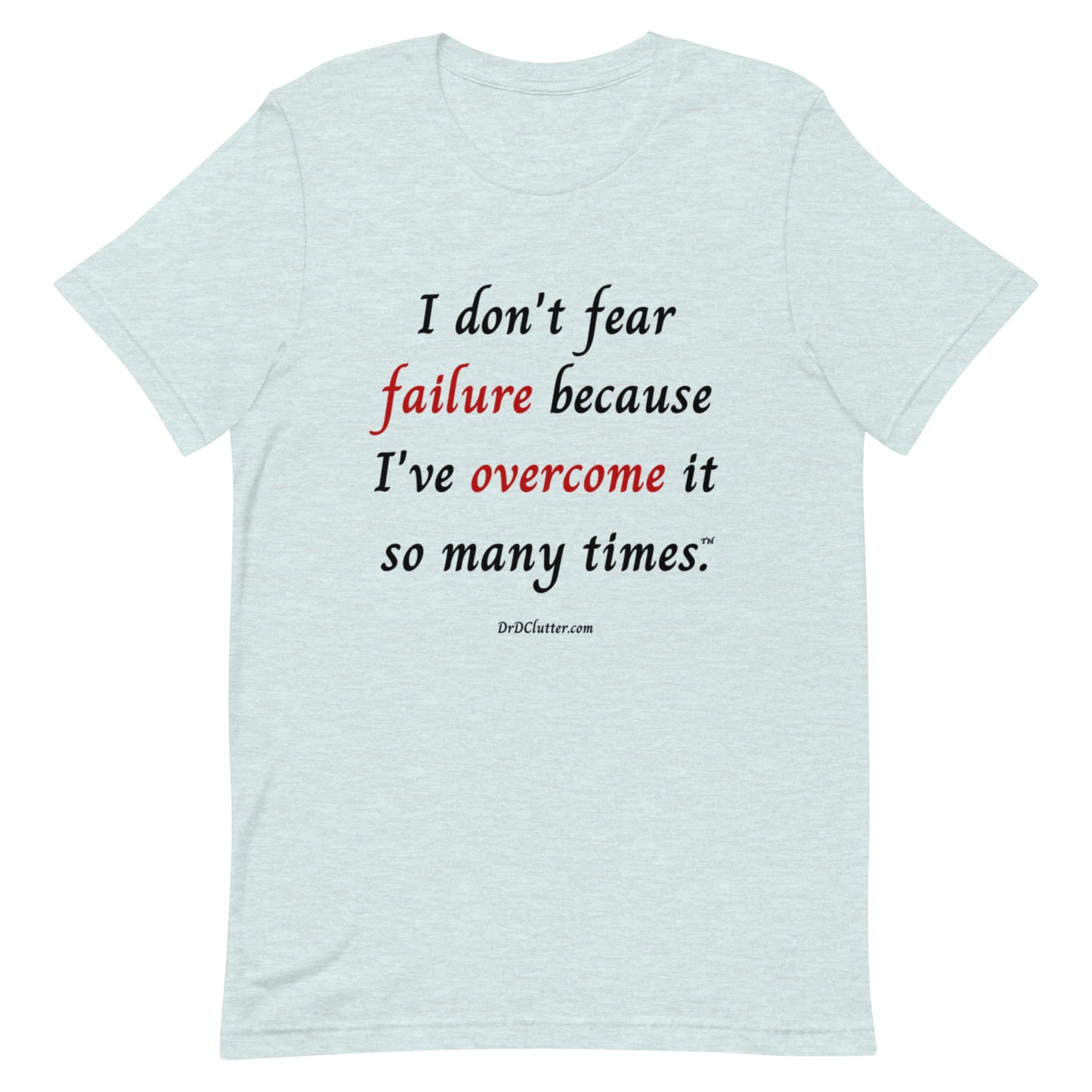 I don't fear failure because I've overcome it so many times™.-Unisex Premium T-Shirt
