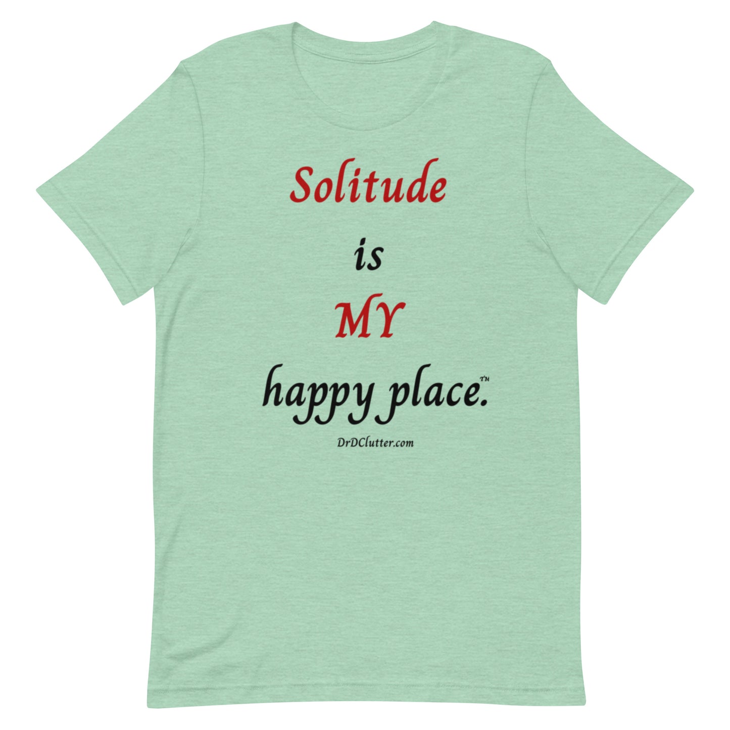 Solitude is MY happy place™.-Unisex Premium T-Shirt