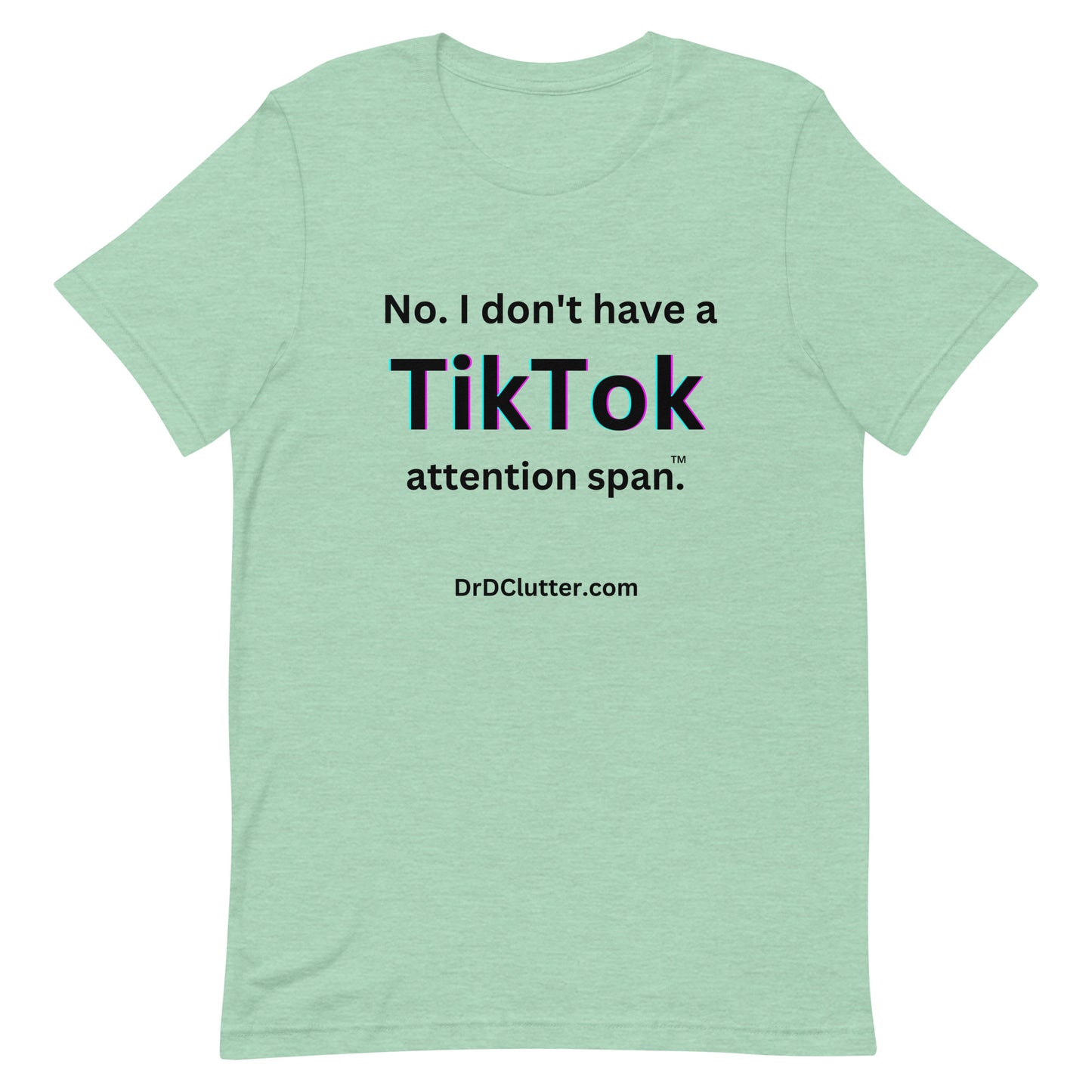 No. I don't have a TikTok attention span™.-Unisex Premium T-Shirt
