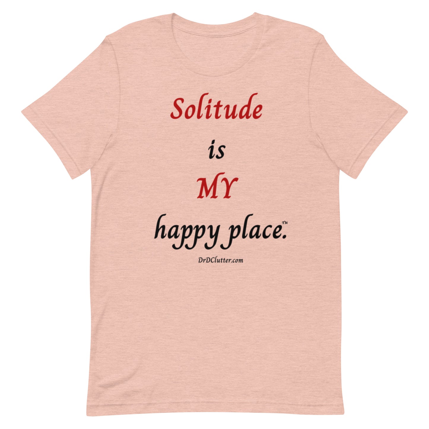 Solitude is MY happy place™.-Unisex Premium T-Shirt