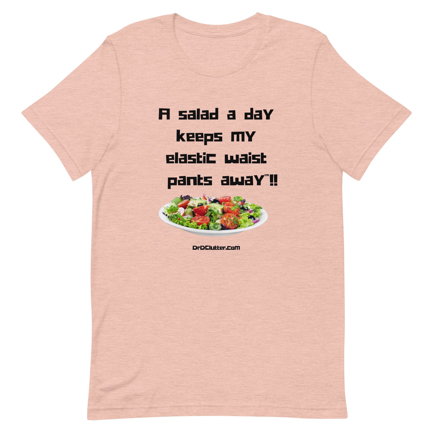 A salad a day keeps my elastic waist pants away™!!-Unisex Premium T-Shirt