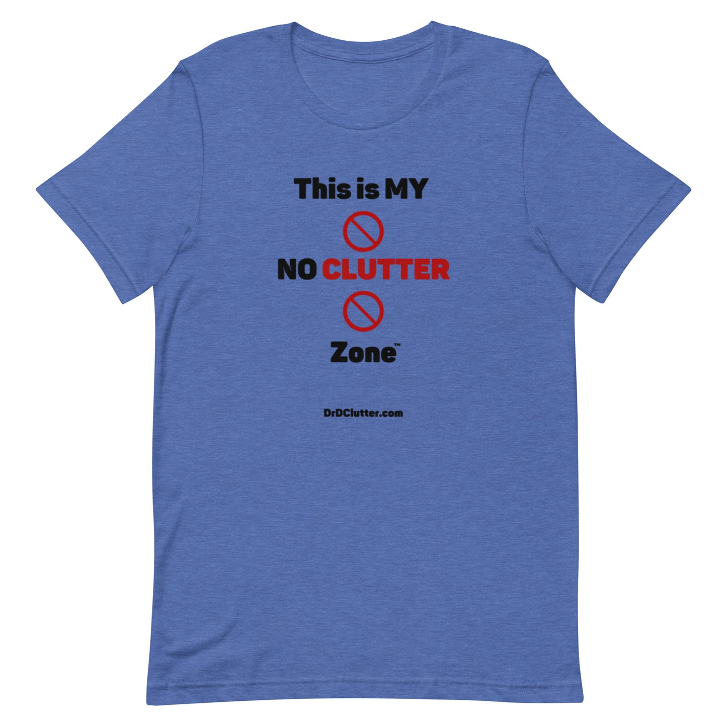 This is MY NO CLUTTER Zone™-Unisex Premium T-Shirt