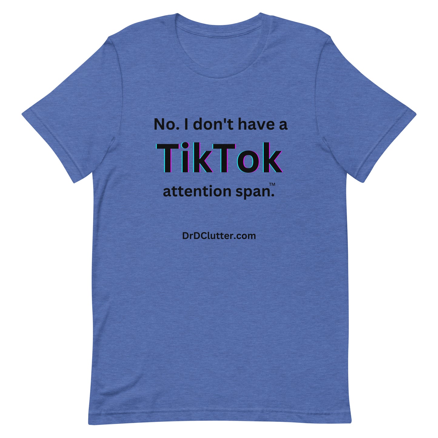 No. I don't have a TikTok attention span™.-Unisex Premium T-Shirt