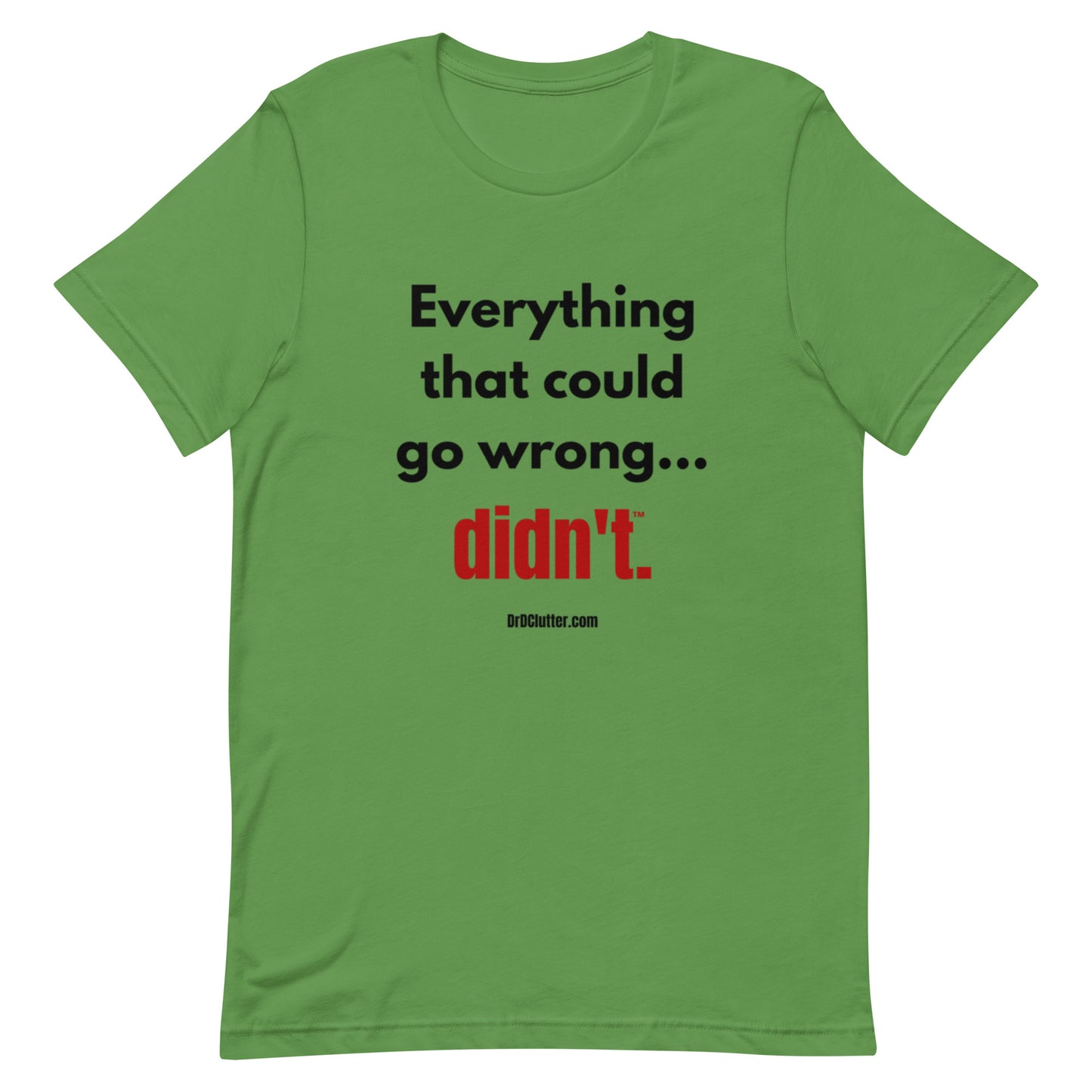 Everything that could go wrong...didn't™.-Unisex Premium T-Shirt