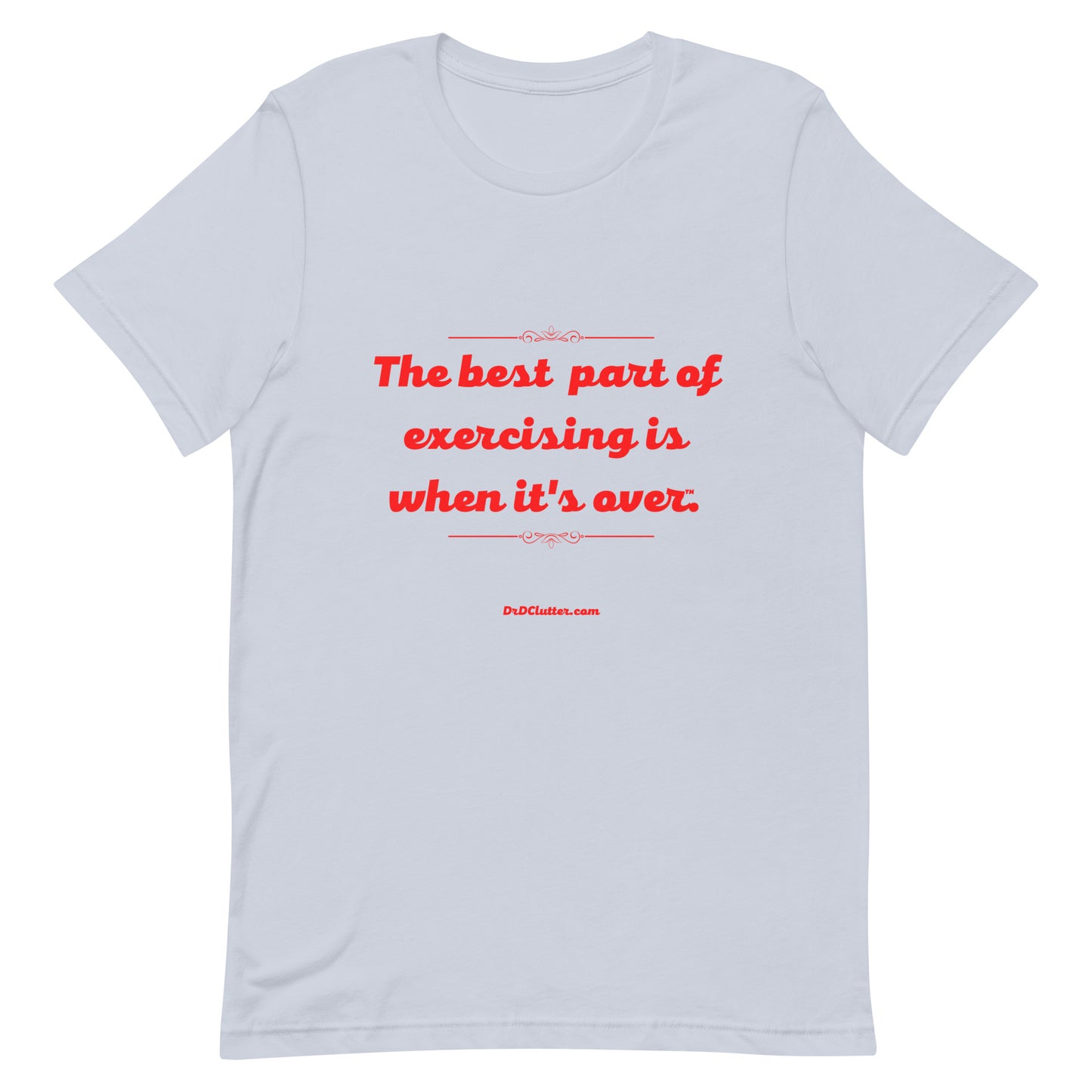 The best part of exercising is when it's over™.-Unisex Premium T-Shirt