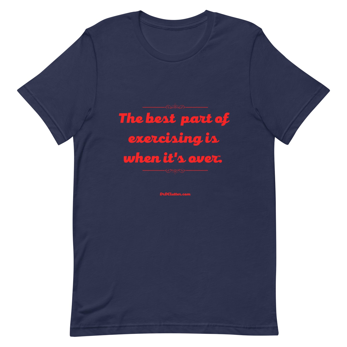 The best part of exercising is when it's over™.-Unisex Premium T-Shirt