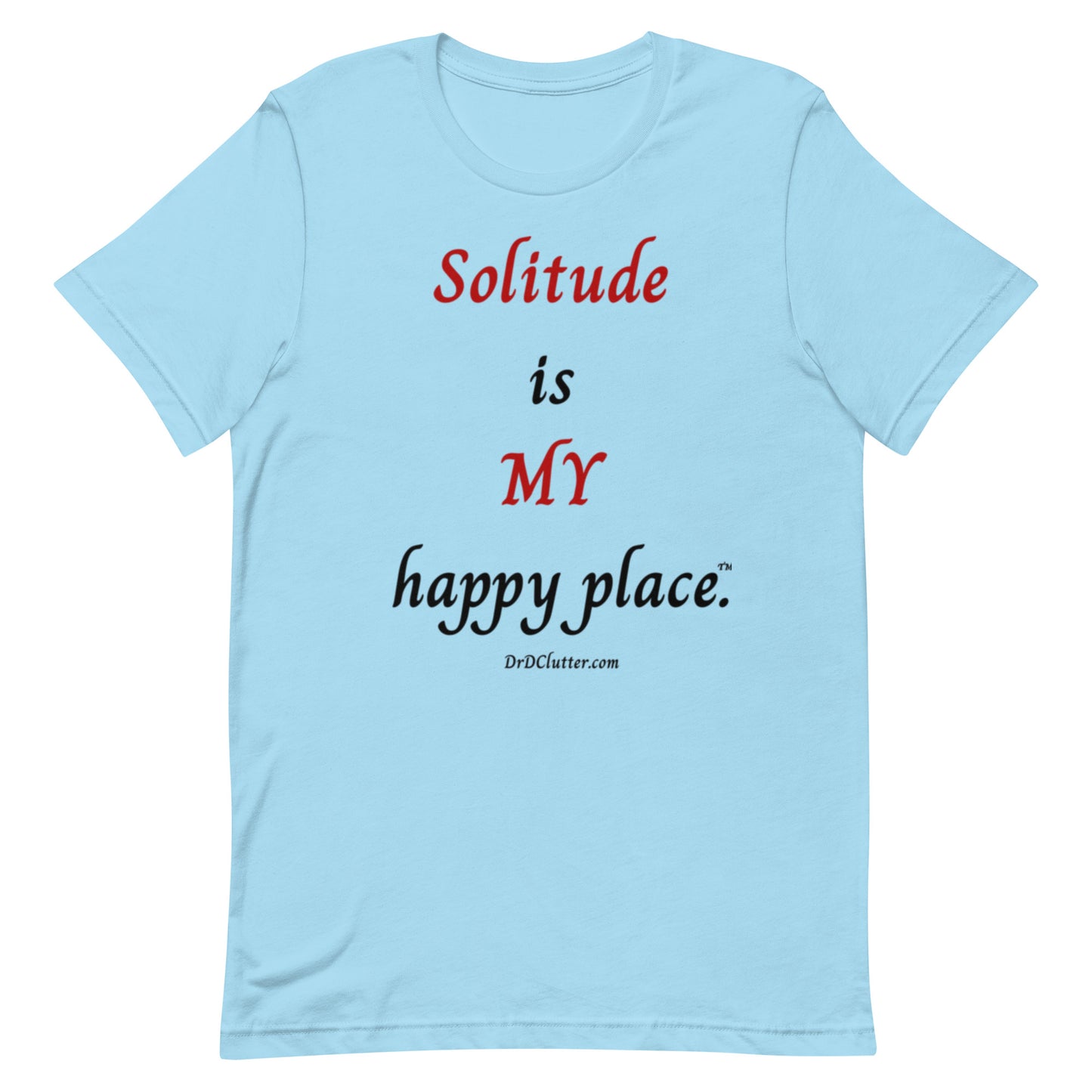 Solitude is MY happy place™.-Unisex Premium T-Shirt