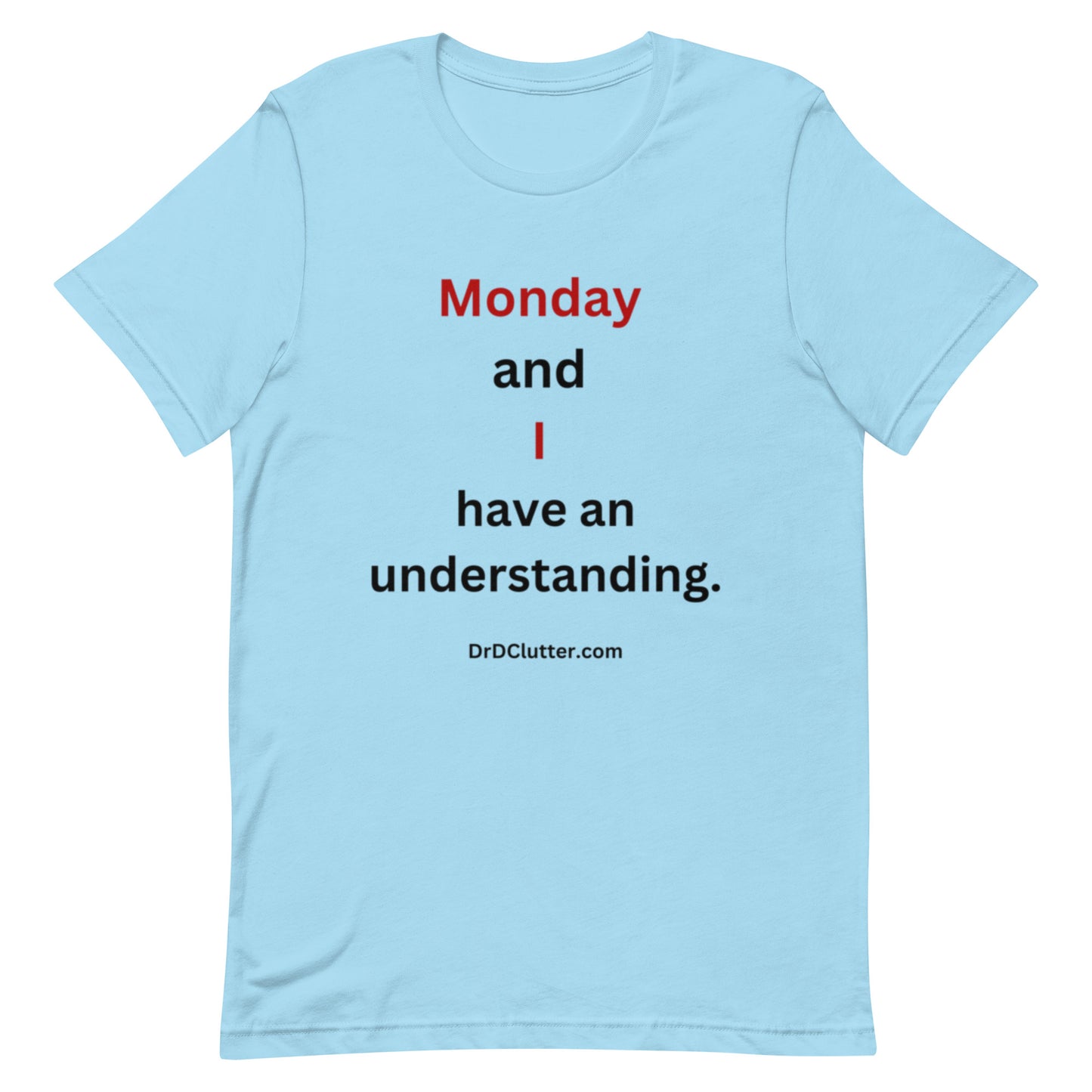 Monday and I have an understanding.-Premium Unisex T-Shirt