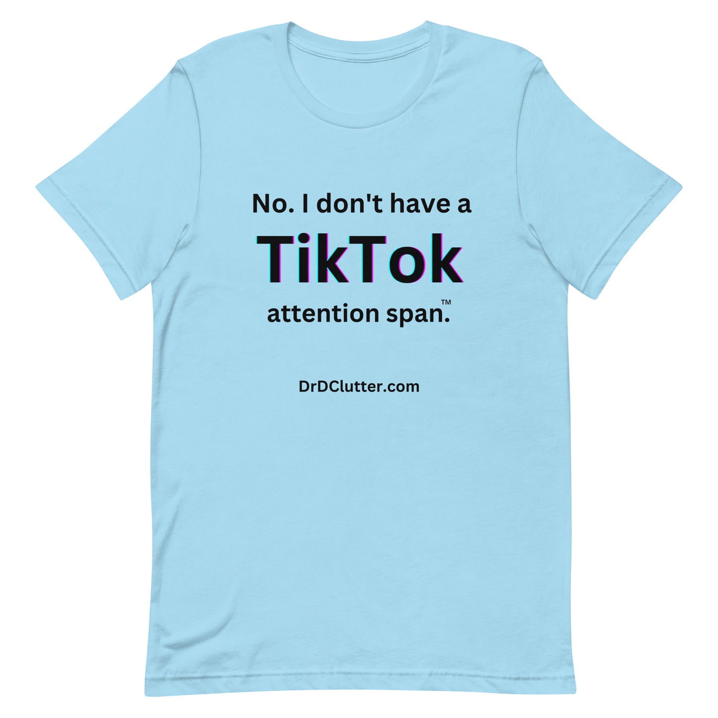 No. I don't have a TikTok attention span™.-Unisex Premium T-Shirt