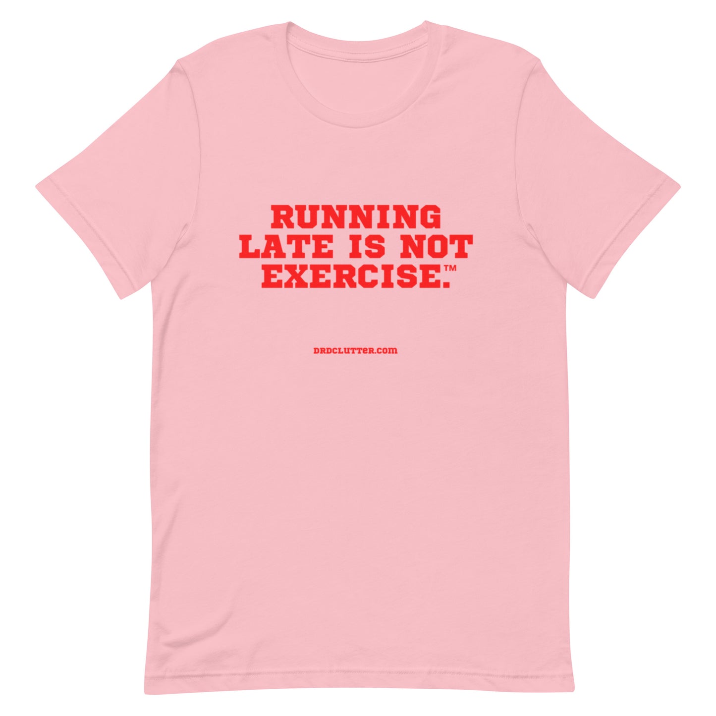 Running Late is Not Exercise™.-Unisex Premium T-Shirt