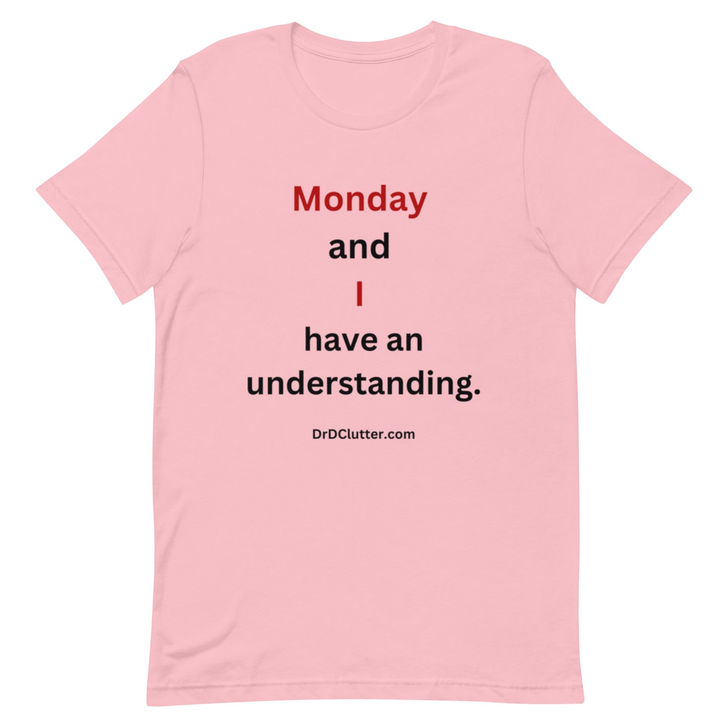 Monday and I have an understanding.-Premium Unisex T-Shirt