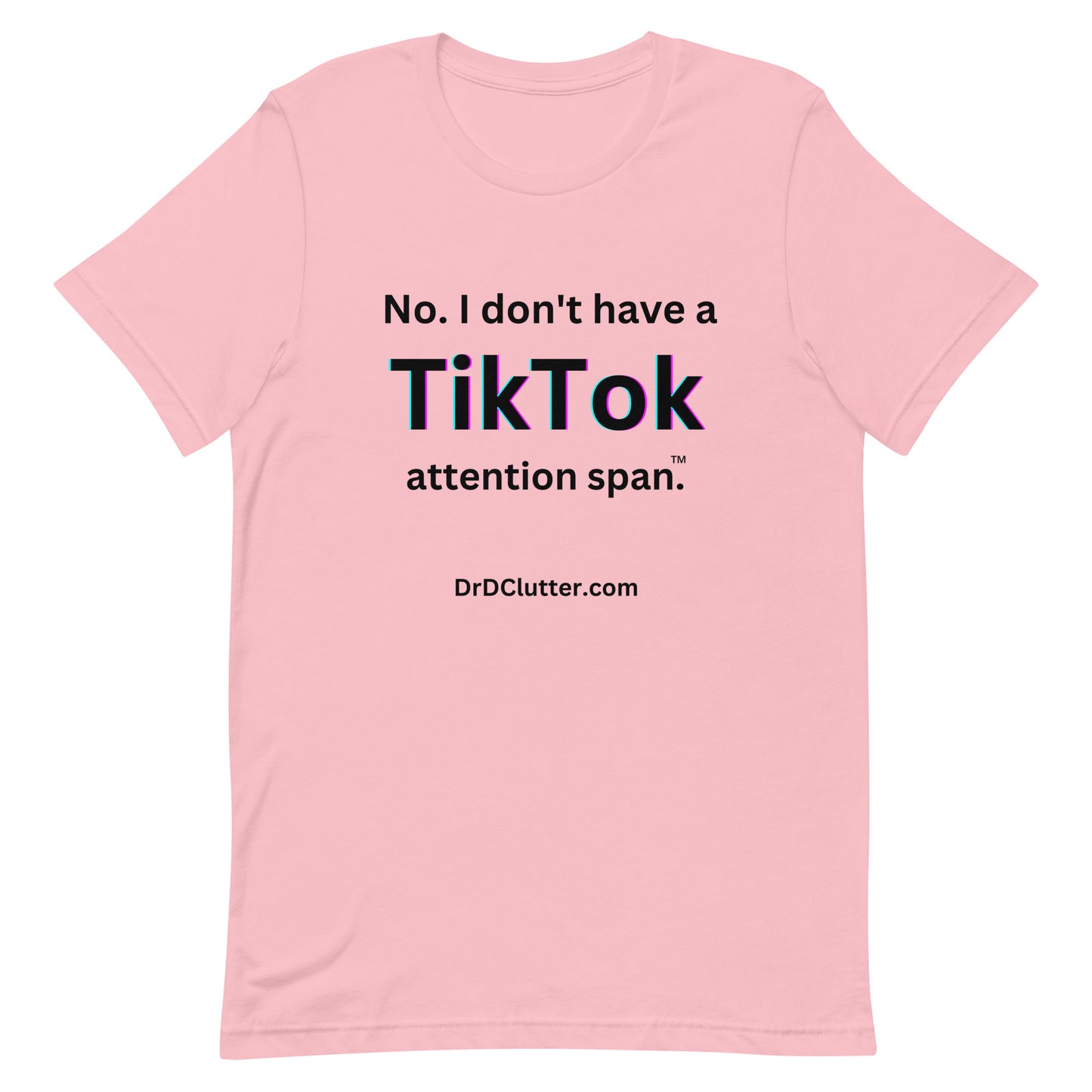 No. I don't have a TikTok attention span™.-Unisex Premium T-Shirt