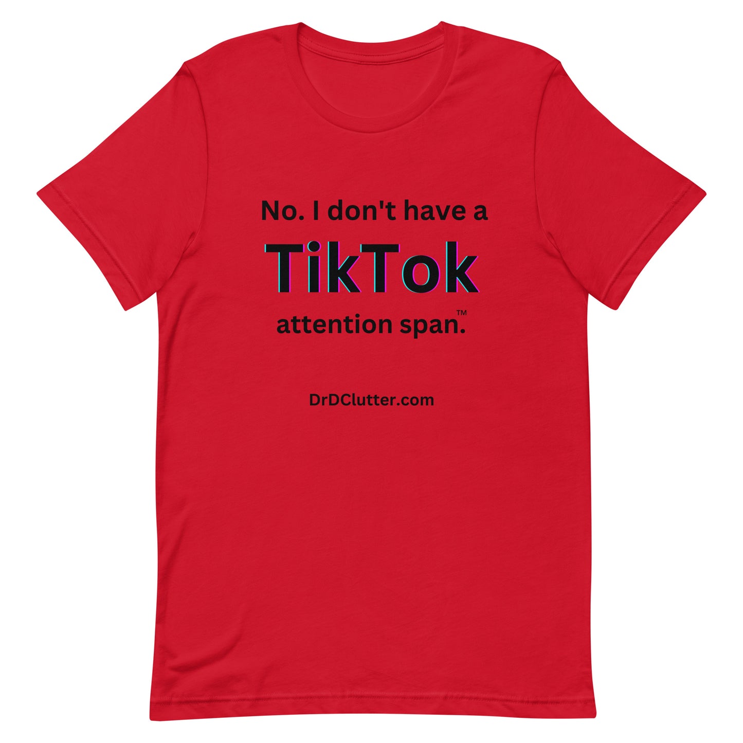 No. I don't have a TikTok attention span™.-Unisex Premium T-Shirt