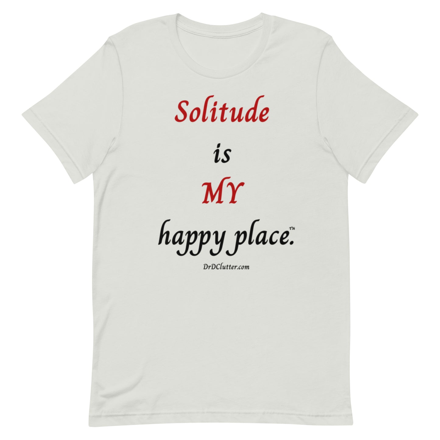 Solitude is MY happy place™.-Unisex Premium T-Shirt