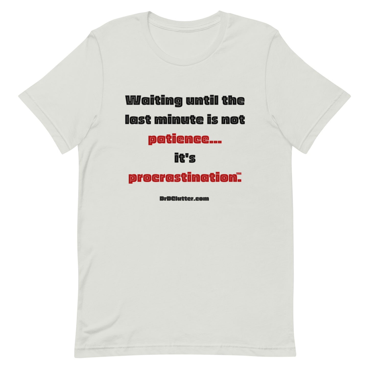 Waiting until the last minute is not patience. It's procrastination™.-Unisex Premium T-Shirt