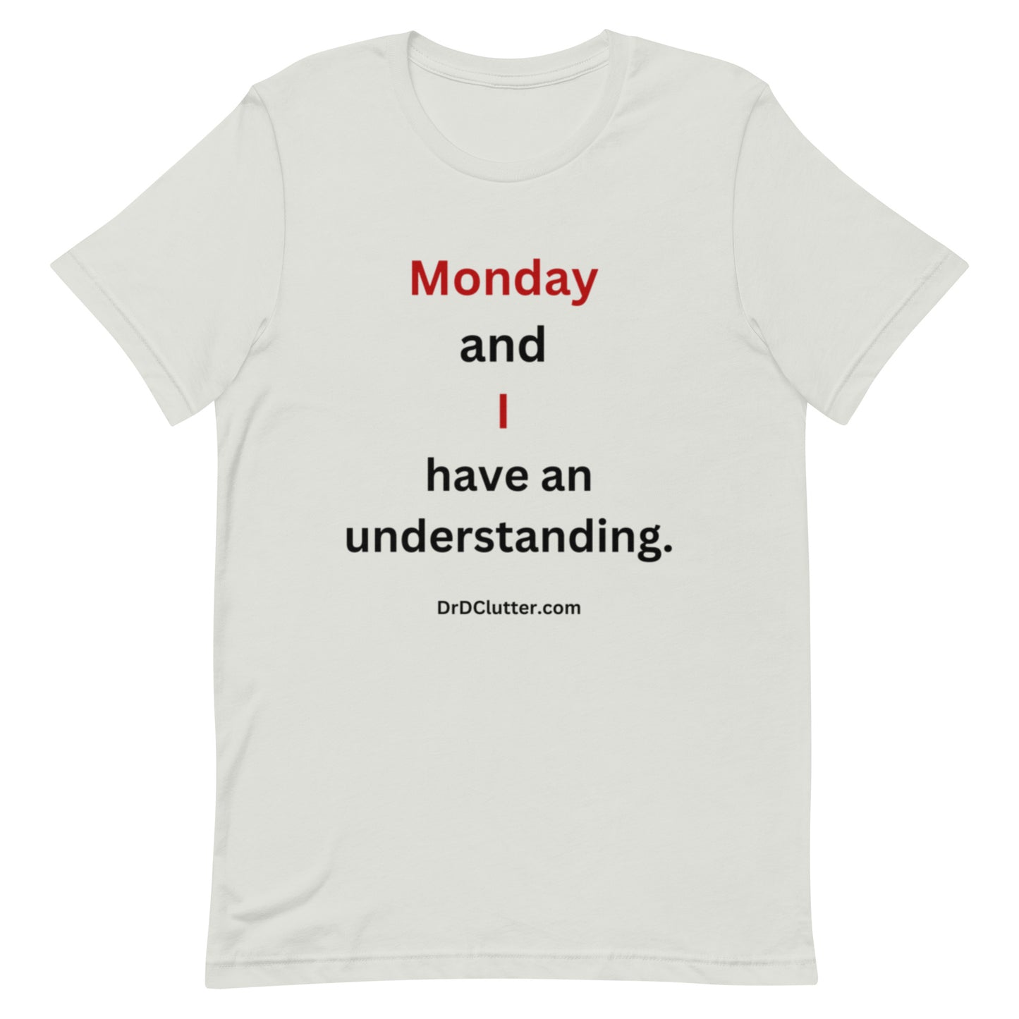 Monday and I have an understanding.-Premium Unisex T-Shirt