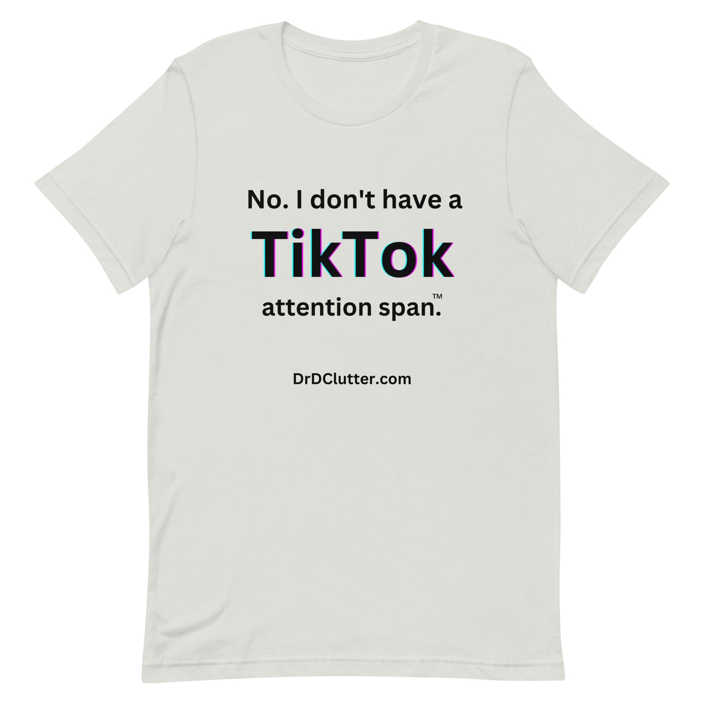 No. I don't have a TikTok attention span™.-Unisex Premium T-Shirt