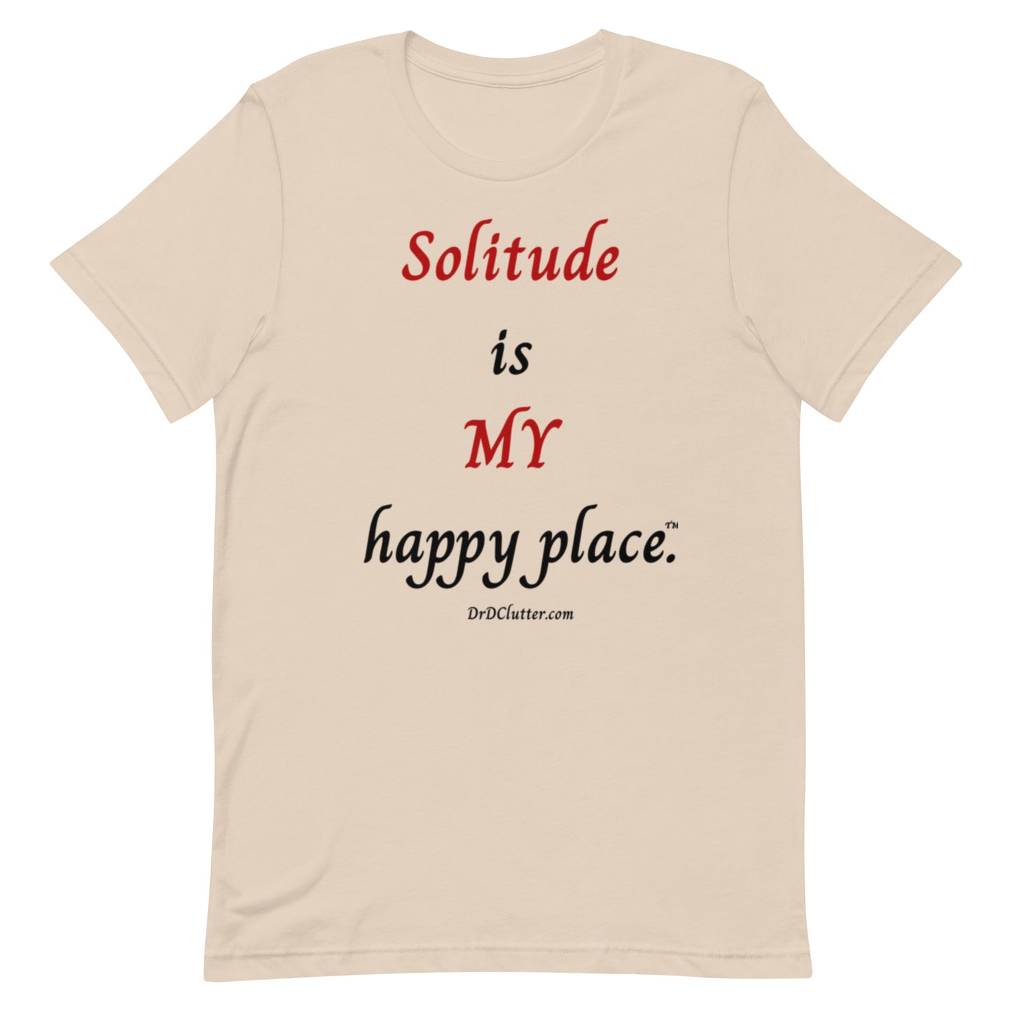 Solitude is MY happy place™.-Unisex Premium T-Shirt