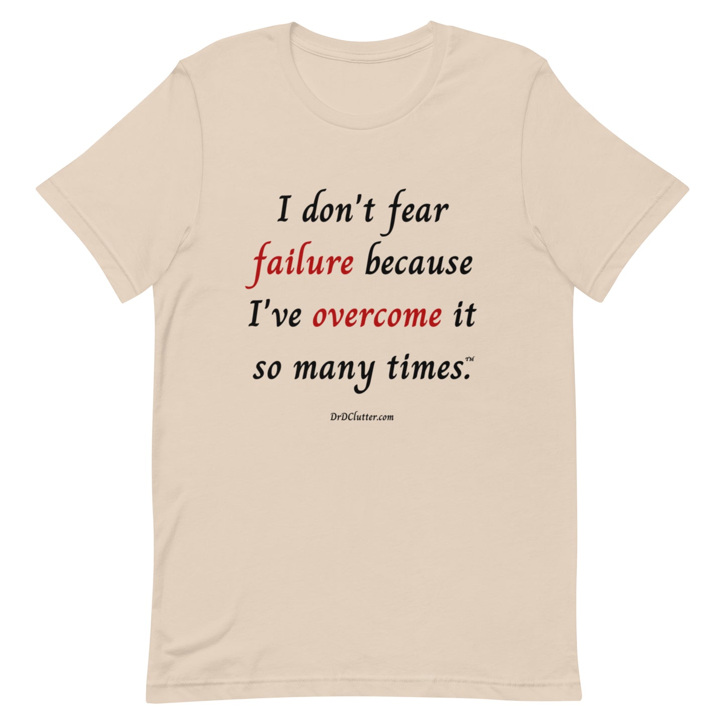 I don't fear failure because I've overcome it so many times™.-Unisex Premium T-Shirt
