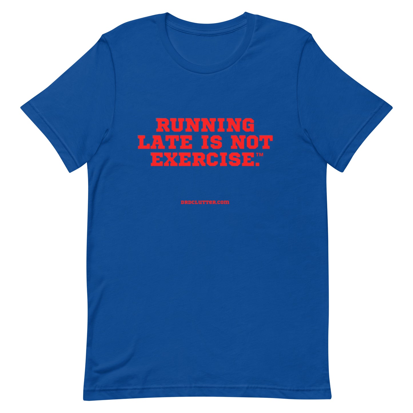 Running Late is Not Exercise™.-Unisex Premium T-Shirt