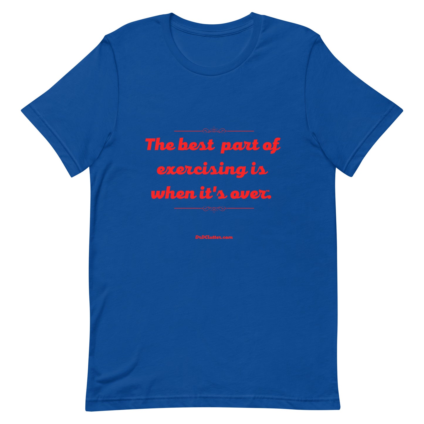 The best part of exercising is when it's over™.-Unisex Premium T-Shirt