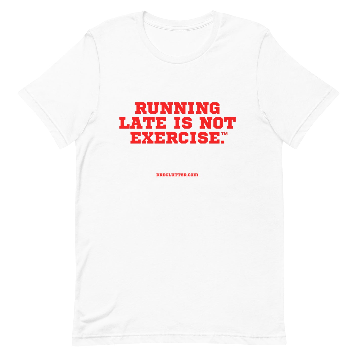 Running Late is Not Exercise™.-Unisex Premium T-Shirt