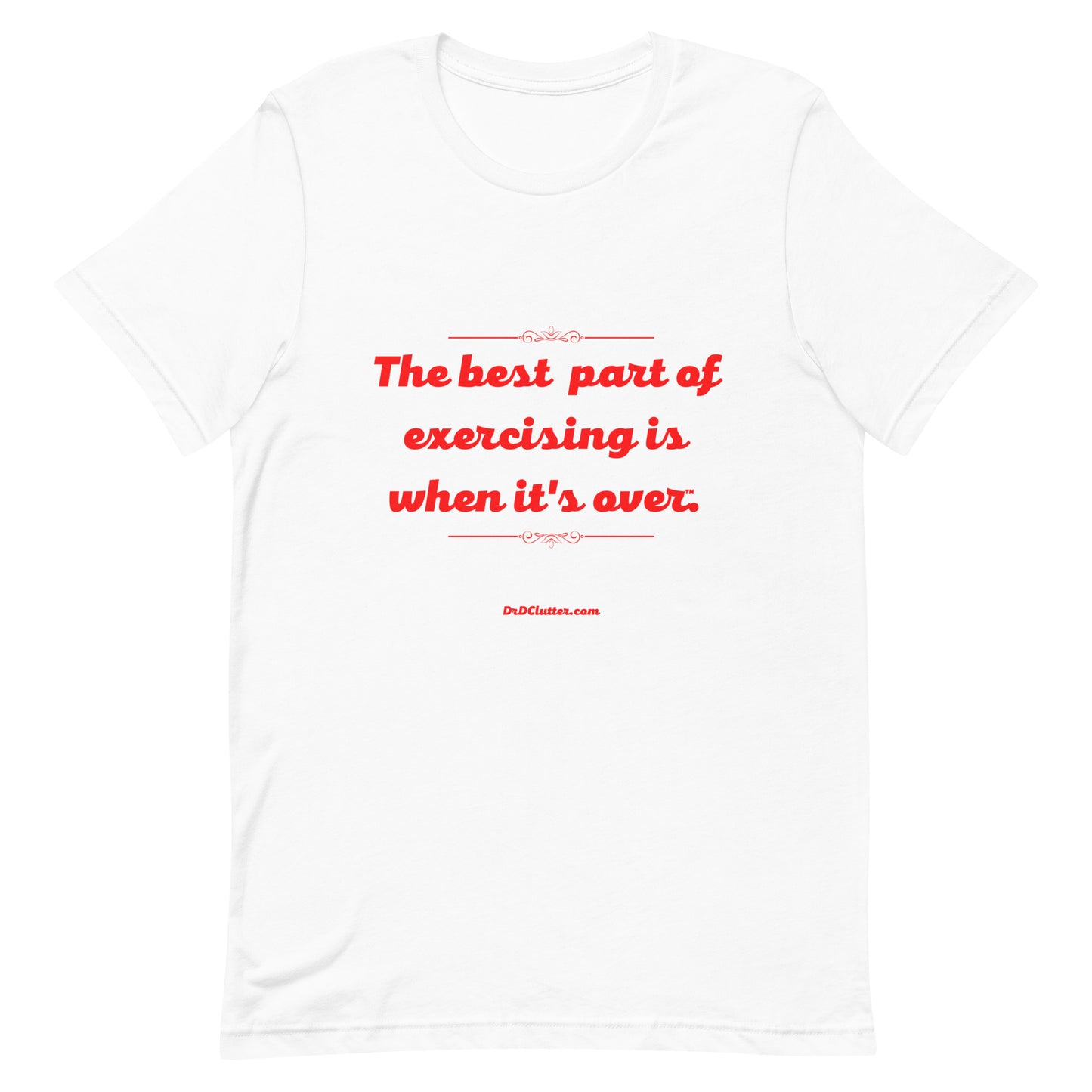 The best part of exercising is when it's over™.-Unisex Premium T-Shirt