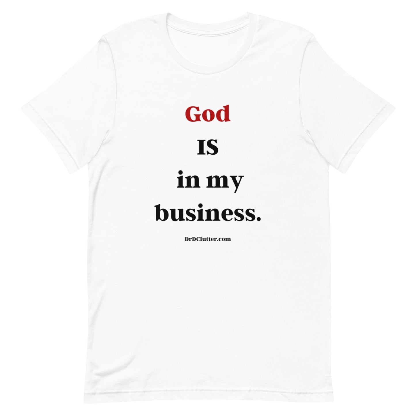 God IS in my business.-Unisex Premium T-Shirt