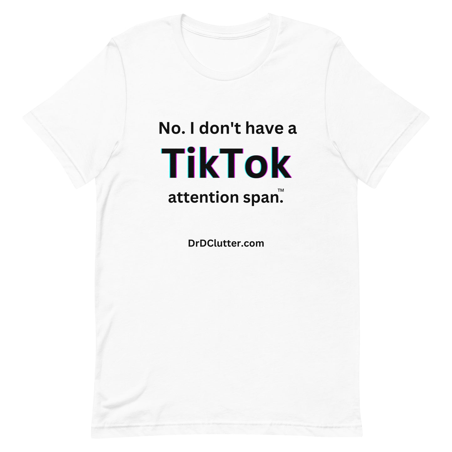 No. I don't have a TikTok attention span™.-Unisex Premium T-Shirt