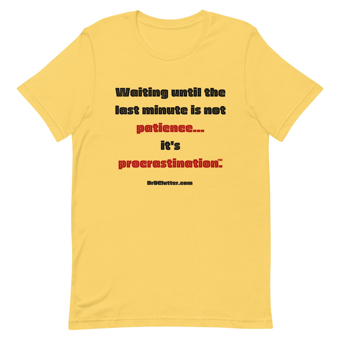 Waiting until the last minute is not patience. It's procrastination™.-Unisex Premium T-Shirt
